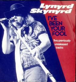 Lynyrd Skynyrd : I've Been Your Fool